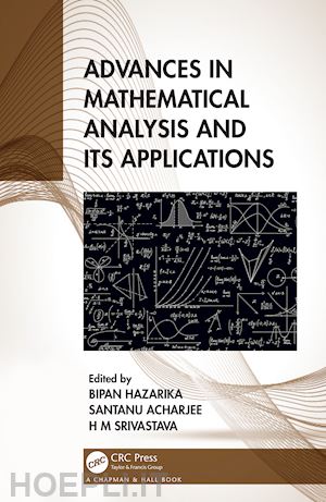 hazarika bipan (curatore); acharjee santanu (curatore); srivastava h m (curatore) - advances in mathematical analysis and its applications