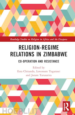 chitando ezra (curatore); togarasei lovemore (curatore); tarusarira joram (curatore) - religion-regime relations in zimbabwe