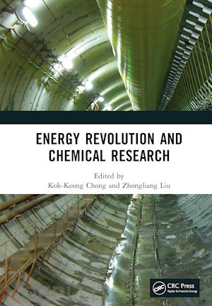 chong kok-keong (curatore); liu zhongliang (curatore) - energy revolution and chemical research