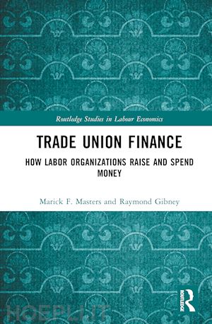 masters marick f.; gibney raymond - trade union finance