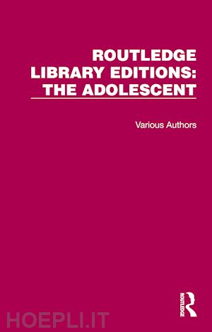 various - routledge library editions: the adolescent