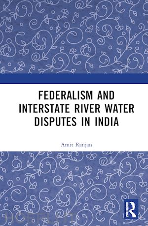 ranjan amit - federalism and inter-state river water disputes in india