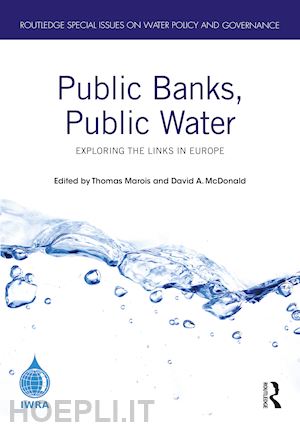 marois thomas (curatore); mcdonald david a. (curatore) - public banks, public water