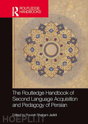 shabani-jadidi pouneh (curatore) - the routledge handbook of second language acquisition and pedagogy of persian