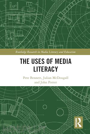 bennett pete; mcdougall julian; potter john - the uses of media literacy