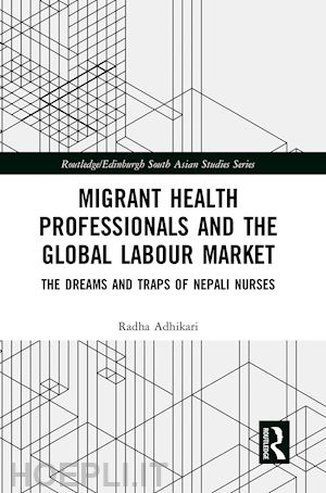 adhikari radha - migrant health professionals and the global labour market