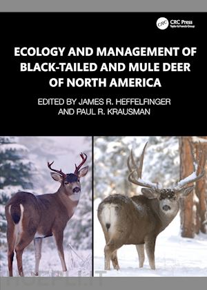 heffelfinger james r. (curatore); krausman paul r. (curatore) - ecology and management of black-tailed and mule deer of north america