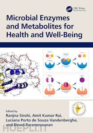 sirohi ranjna (curatore); rai amit kumar (curatore); vandenberghe luciana porto de souza (curatore); parameswaran binod (curatore) - microbial enzymes and metabolites for health and well-being