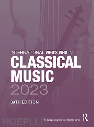 publications europa (curatore) - international who's who in classical music 2023