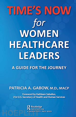 gabow patricia a. - time's now for women healthcare leaders