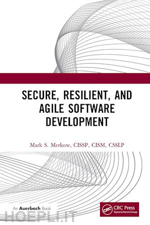 merkow mark - secure, resilient, and agile software development