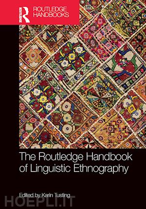tusting karin (curatore) - the routledge handbook of linguistic ethnography