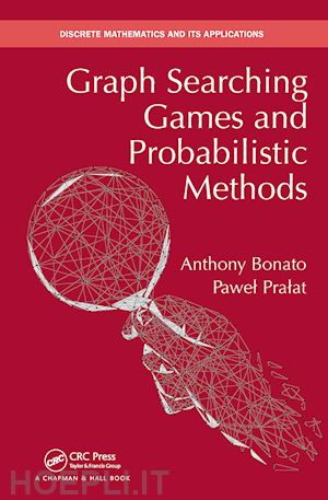 bonato anthony; pralat pawel - graph searching games and probabilistic methods