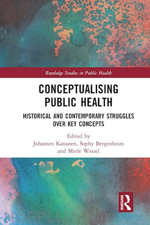 kananen johannes (curatore); bergenheim sophy (curatore); wessel merle (curatore) - conceptualising public health