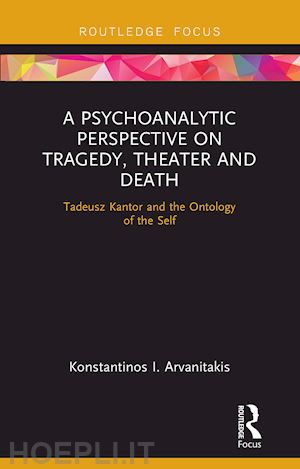 arvanitakis konstantinos i. - a psychoanalytic perspective on tragedy, theater and death