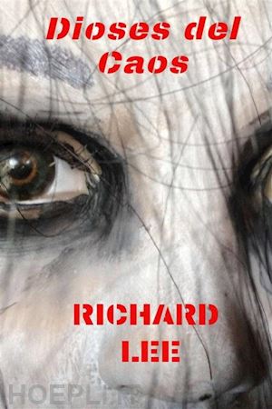 richard lee - dioses del caos