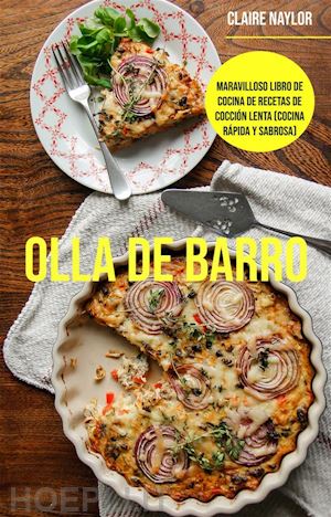 claire naylor - olla de barro: maravilloso libro de cocina de recetas de cocción lenta (cocina rápida y sabrosa)