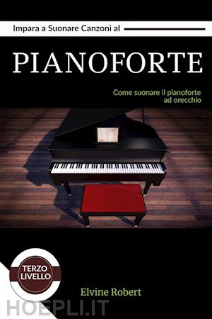 elvine robert - impara a suonare canzoni al pianoforte