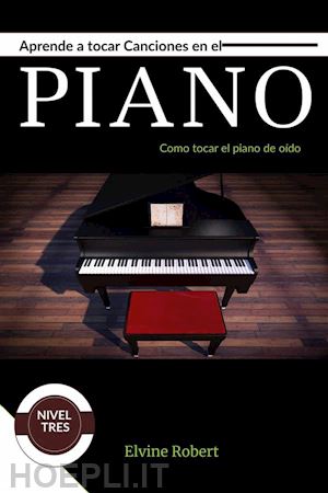 elvine robert - aprende a tocar canciones en el piano