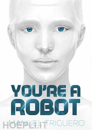 manuel triguero - you're a robot