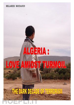 bellaredj boudaoud - algeria : love amidst turmoil