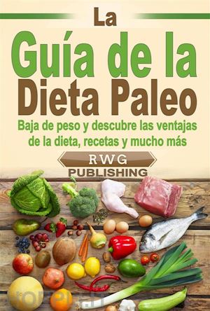 rwg publishing - la guía de la dieta paleo