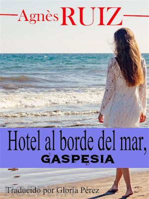 agnès ruiz - hotel al borde del mar, gaspésia