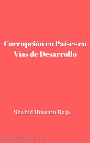 shahid hussain raja - corrupción en países en vías de desarrollo