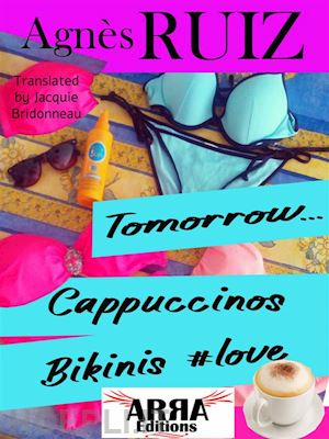 agnès ruiz - tomorrow, cappuccinos, bikinis, #love