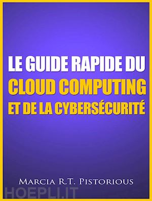 marcia r.t. pistorious - le guide rapide du cloud computing et de la cybersécurité