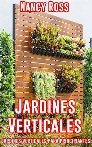 nancy ross - jardines verticales: jardines verticales para principiantes