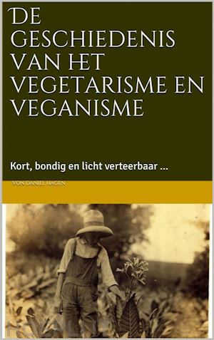 daniel hagen - de geschiedenis van het vegetarisme en veganisme