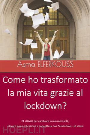 asma elferkouss - come ho trasformato la mia vita grazie al lockdown?