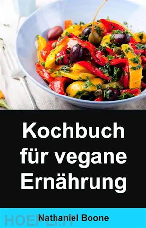 nathaniel boone - kochbuch für vegane ernährung: