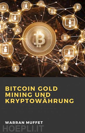 warran muffet - bitcoin gold mining und kryptowährung