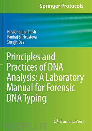 dash hirak ranjan; shrivastava pankaj; das surajit - principles and practices of dna analysis: a laboratory manual for forensic dna typing