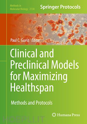 guest paul c. (curatore) - clinical and preclinical models for maximizing healthspan