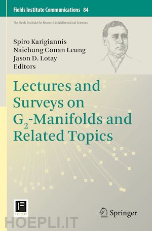 karigiannis spiro (curatore); leung naichung conan (curatore); lotay jason d. (curatore) - lectures and surveys on g2-manifolds and related topics