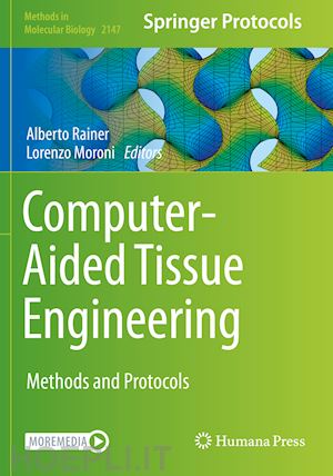rainer alberto (curatore); moroni lorenzo (curatore) - computer-aided tissue engineering