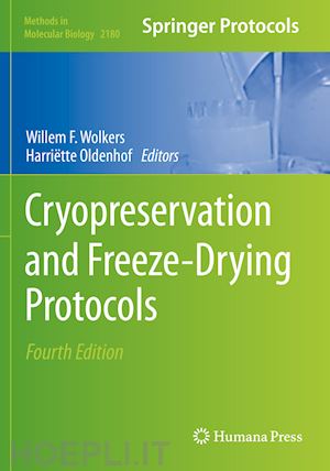 wolkers willem f. (curatore); oldenhof harriëtte (curatore) - cryopreservation and freeze-drying protocols