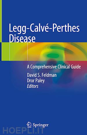 feldman david s. (curatore); paley dror (curatore) - legg-calvé-perthes disease