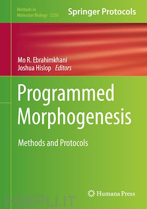 ebrahimkhani mo r. (curatore); hislop joshua (curatore) - programmed morphogenesis