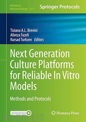 brevini tiziana a.l. (curatore); fazeli alireza (curatore); turksen kursad (curatore) - next generation culture platforms for reliable in vitro models