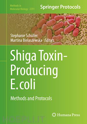 schüller stephanie (curatore); bielaszewska martina (curatore) - shiga toxin-producing e. coli