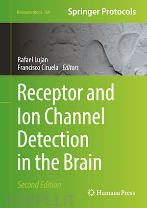 lujan rafael (curatore); ciruela francisco (curatore) - receptor and ion channel detection in the brain