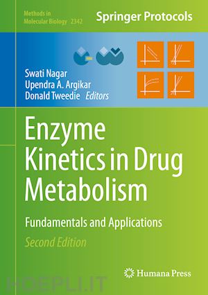 nagar swati (curatore); argikar upendra a. (curatore); tweedie donald (curatore) - enzyme kinetics in drug metabolism