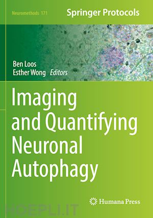 loos ben (curatore); wong esther (curatore) - imaging and quantifying neuronal autophagy