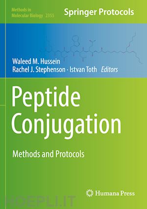 hussein waleed m. (curatore); stephenson rachel j. (curatore); toth istvan (curatore) - peptide conjugation