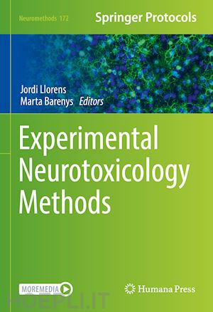llorens jordi (curatore); barenys marta (curatore) - experimental neurotoxicology methods