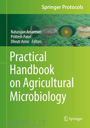 amaresan natarajan (curatore); patel prittesh (curatore); amin dhruti (curatore) - practical handbook on agricultural microbiology